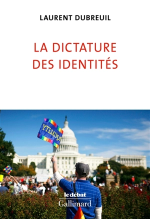 La dictature des identités - Laurent Dubreuil