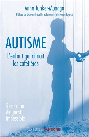 Autisme : récit d'un diagnostic impossible - Anne Manago