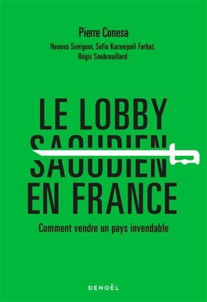 Le lobby saoudien en France : comment vendre un pays invendable - Pierre Conesa