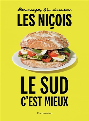 Le Sud, c'est mieux : bien manger, bien vivre avec les Niçois - Les Niçois (Paris ; restaurant)