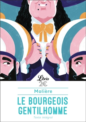 Le bourgeois gentilhomme : comédie-ballet faite à Chambord, pour le divertissement du roi, au mois d'octobre 1670... - Molière