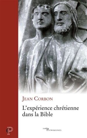 L'expérience chrétienne dans la Bible - Jean Corbon