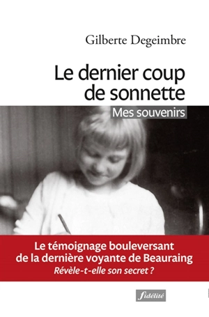 Le dernier coup de sonnette : mes souvenirs - Gilberte Degeimbre