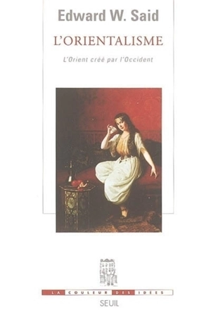 L'orientalisme : l'Orient créé par l'Occident - Edward W. Said