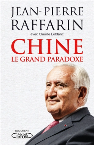 Chine : le grand paradoxe - Jean-Pierre Raffarin