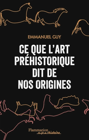 Ce que l'art préhistorique dit de nos origines - Emmanuel Guy