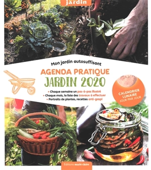 Agenda pratique, jardin 2020 : mon jardin autosuffisant : chaque semaine un pas-à-pas illustré, chaque mois, la liste des travaux à effectuer, portraits de plantes, recettes anti-gaspi - Guylaine Goulfier