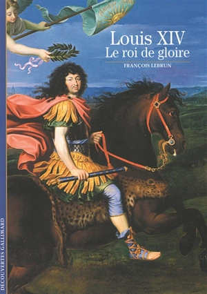 Louis XIV, le roi de gloire - François Lebrun