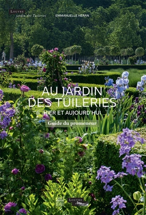 Au jardin des Tuileries, hier et aujourd'hui : guide du promeneur - Emmanuelle Héran