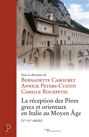 La réception des Pères grecs et orientaux en Italie au Moyen Age (Ve-XVe siècle)