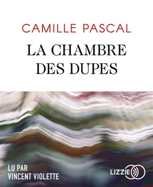 La chambre des dupes - Camille Pascal