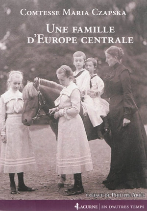 Une famille d'Europe centrale : 1772-1914 - Maria Czapska