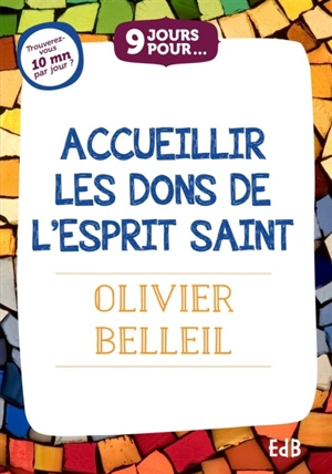 9 jours pour accueillir les dons de l'Esprit-Saint - Olivier Belleil