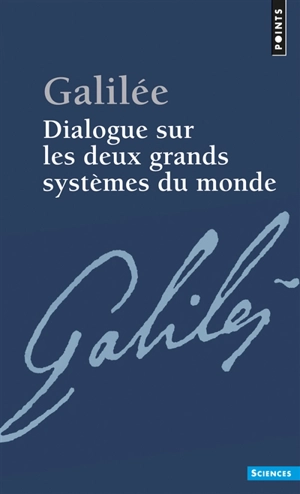 Dialogue sur les deux grands systèmes du monde - Galileo Galilei