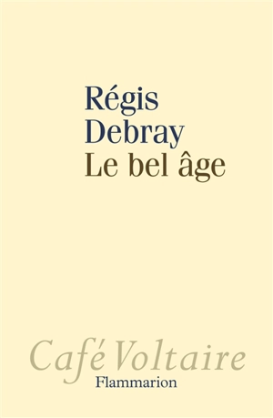 Le bel âge - Régis Debray