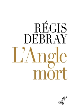 L'angle mort - Régis Debray