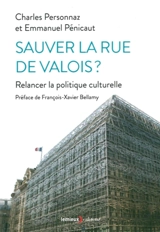 Sauver la rue de Valois ? : relancer la politique culturelle - Charles Personnaz