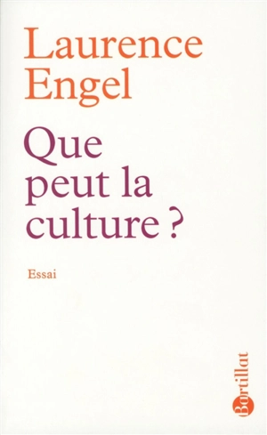 Que peut la culture ? : essai - Laurence Engel