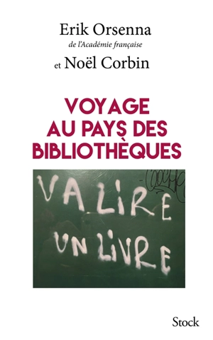 Voyage au pays des bibliothèques : lire aujourd'hui, lire demain - Erik Orsenna