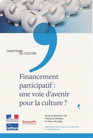 Financement participatif : une voie d'avenir pour la culture ? - France. Ministère de la culture. Département des études, de la prospective et des statistiques