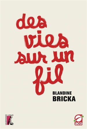 Des vies sur un fil - Blandine Bricka