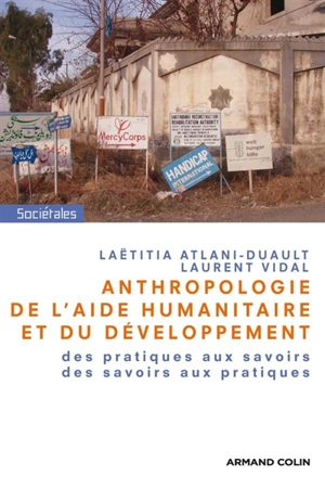 Anthropologie de l'aide humanitaire et du développement : des pratiques aux savoirs, des savoirs aux pratiques - Laëtitia Atlani-Duault