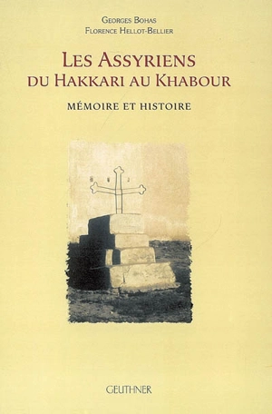 Les Assyriens du Hakkari au Khabour : mémoire et histoire - Georges Bohas