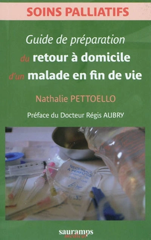 Soins palliatifs : guide de préparation du retour à domicile d'un malade en fin de vie - Nathalie Pottoello