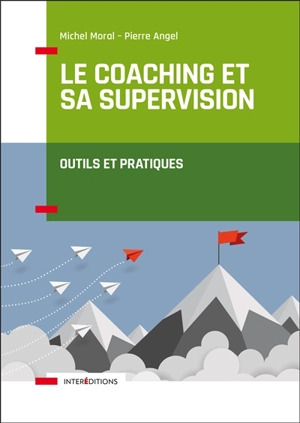 Le coaching et sa supervision : outils et pratiques - Michel Moral