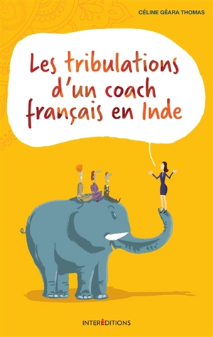 Les tribulations d'un coach français en Inde - Céline Géara Thomas