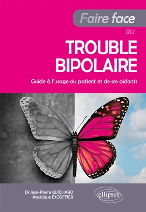 Faire face au trouble bipolaire : guide à l'usage du patient et de ses aidants - Jean-Pierre Guichard