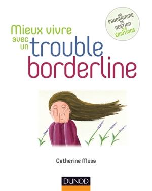 Mieux vivre avec un trouble borderline : un programme de gestion des émotions - Catherine Musa