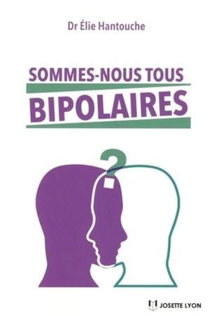 Sommes-nous tous bipolaires ? - Elie Hantouche