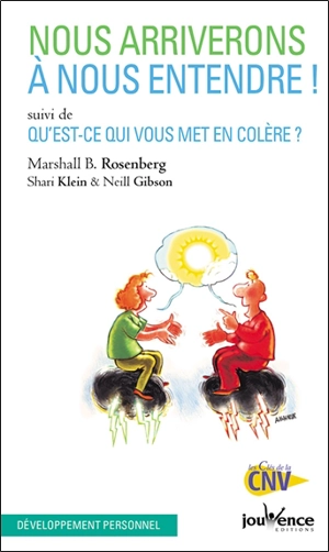 Nous arriverons à nous entendre !. Qu'est-ce qui vous met en colère ? - Marshall B. Rosenberg