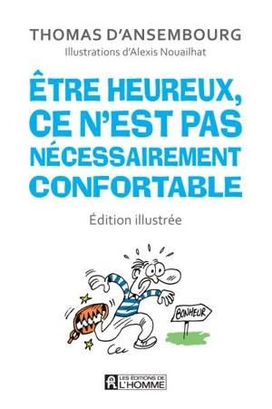 Etre heureux, ce n'est pas nécessairement confortable - Thomas D'Ansembourg