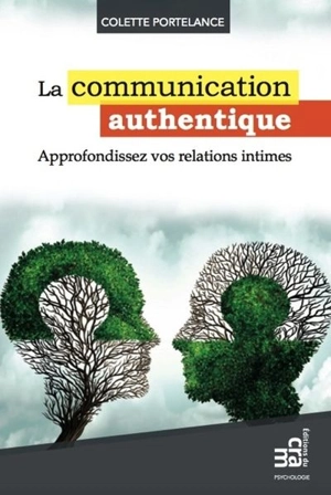 La communication authentique : approfondissez vos relations intimes - Colette Portelance