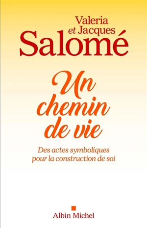 Un chemin de vie : des actes symboliques pour la construction de soi - Valeria Salomé