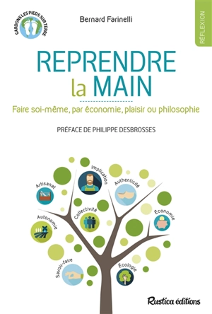 Reprendre la main : faire soi-même, par économie, plaisir ou philosophie - Bernard Farinelli