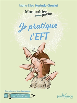 Je pratique l'EFT - Maria Elisa Hurtado Graciet