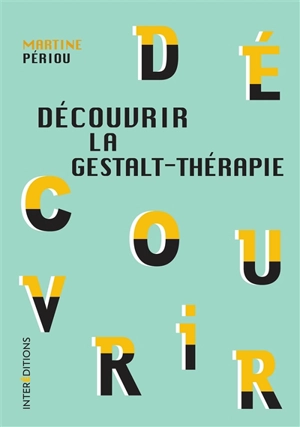 Découvrir la gestalt-thérapie - Martine Périou