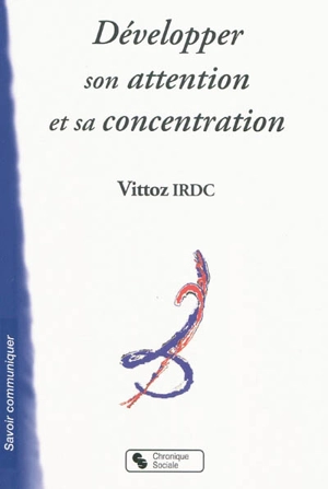 Développer son attention et sa concentration - Fédération des associations Vittoz-IRDC (France)
