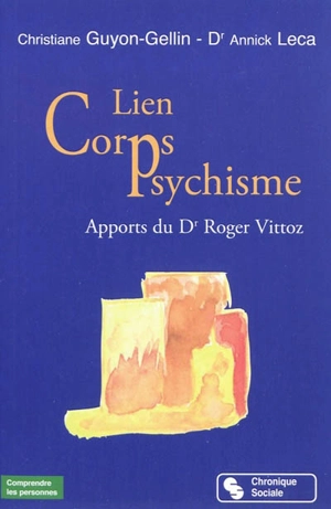 Lien corps-psychisme : apports du Dr Roger Vittoz - Christiane Guyon-Gellin
