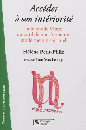 Accéder à son intériorité : Vittoz, médiations, spiritualités : la méthode Vittoz, un outil de transformation sur le chemin spirituel - Hélène Petit-Pillie