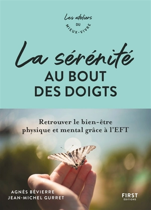 La sérénité au bout des doigts : retrouver le bien-être physique et mental avec l'EFT - Agnès Bevierre