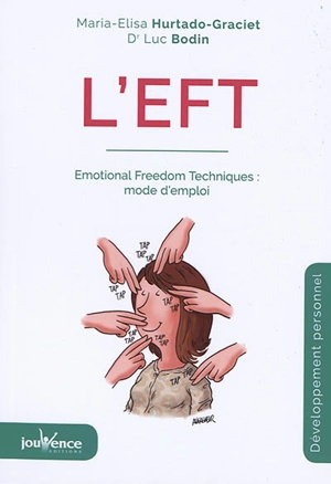 L'EFT : Emotional freedom techniques : mode d'emploi - Luc Bodin