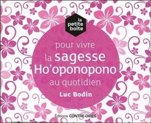 La petite boîte pour vivre la sagesse ho'oponopono au quotidien - Luc Bodin