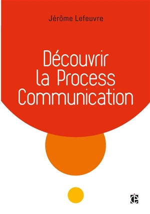 Découvrir la process communication - Jérôme Lefeuvre