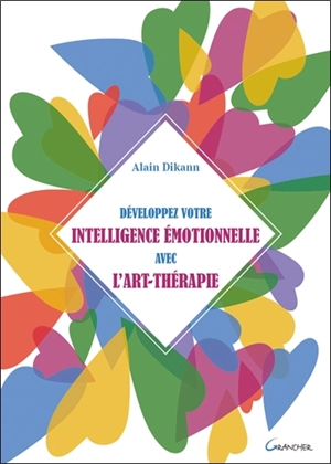 Développez votre intelligence émotionnelle avec l'art-thérapie - Alain Dikann