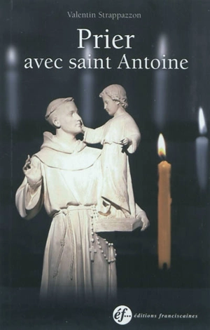 Prier avec saint Antoine - Valentin Strappazzon