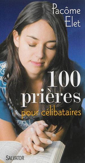 100 prières pour célibataires - Pacôme Elet